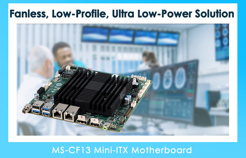 MSI представляет MS-CF13: миниатюрную материнскую плату Mini-ITX без вентилятора, сверхнизкого энергопотребления